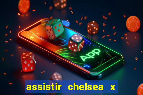 assistir chelsea x arsenal futemax